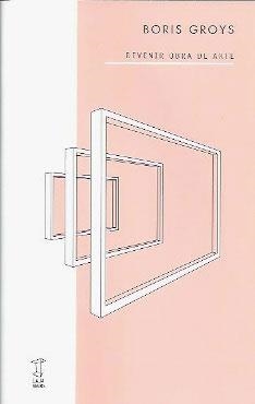 DEVENIR OBRA DE ARTE | 9789874862389 | GROYS, BORIS