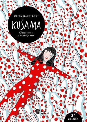 KUSAMA. OBSESIONES, AMORES Y ARTE.2ª EDICIÓN | 9788412680805 | MACELLARI, ELISA