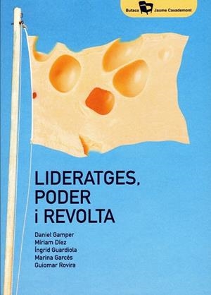 LIDERATGES, PODER I REVOLTA | 9788484585831TA | GAMPER, DANIEL / DÍEZ, MÍRIAM / GUARDIOLA, INGRID / GARCÉS, MARINA/ROVIRA 