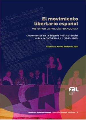 EL MOVIMIENTO LIBERTARIO ESPAÑOL VISTO POR LA POLICÍA FRANQUISTA | 9788412350777 | REDONDO ABAL, FRANCISCO XAVIER