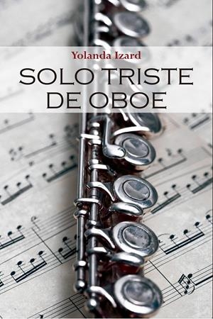 SOLO TRISTE DE OBOE | 9788416822423 | IZARD ANAYA, YOLANDA