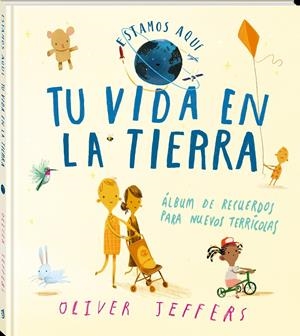 TU VIDA EN LA TIERRA. ESTAMOS AQUÍ | 9788418762642 | JEFFERS, OLIVER