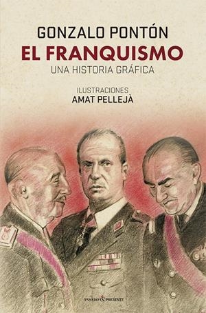 EL FRANQUISMO. UNA HISTORIA GRÁFICA | 9788412595444 | PONTÓN GÓMEZ, GONZALO / PELLEJÀ PEDROL, AMAT