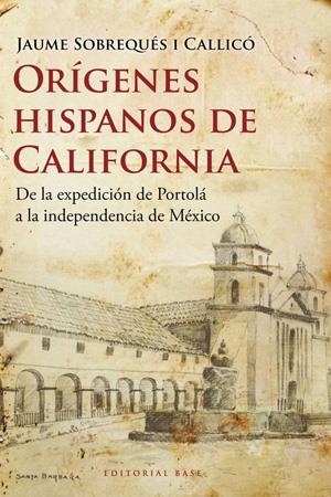 ORÍGENES HISPANOS DE CALIFORNIA | 9788492437313 | SOBREQUÉS I CALLICÓ, JAUME