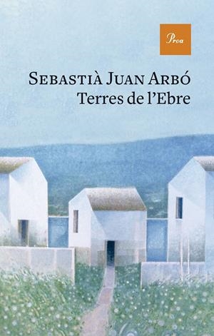 TERRES DE L'EBRE | 9788419657237 | ARBÓ, SEBASTIÀ JUAN