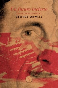 UN FUTURO INCIERTO | 9789566188117 | ORWELL, GEORGE