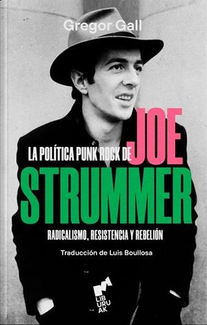 LA POLÍTICA PUNK ROCK DE JOE STRUMMER | 9788419234087 | GALL, GREGOR
