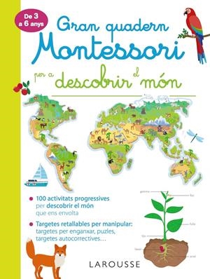 GRAN QUADERN MONTESSORI PER A DESCOBRIR EL MÓN | 9788417720278 | LAROUSSE EDITORIAL