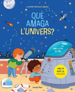 QUÈ AMAGA L'UNIVERS? LLIBRE AMB SOLAPES. AMB LLETRA DE PAL | 9788413894669 | SÁNCHEZ, ROCÍO