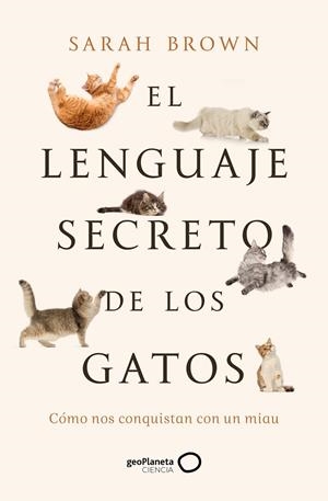 EL LENGUAJE SECRETO DE LOS GATOS | 9788408277125 | BROWN, SARAH