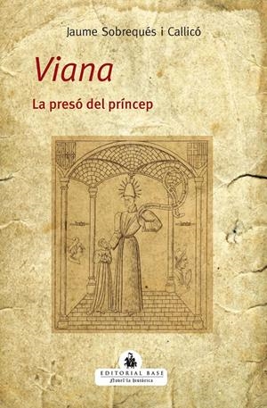 VIANA. LA PRESÓ DEL PRÍNCEP | 9788419007070TA | SOBREQUÉS I CALLICÓ, JAUME
