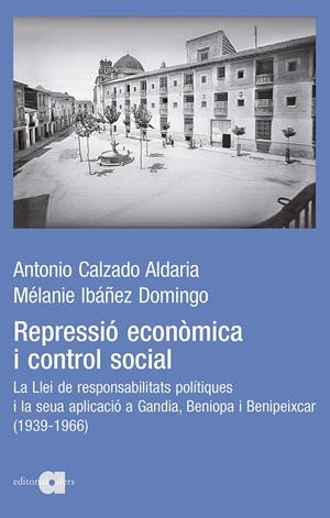 REPRESSIÓ ECONÒMICA I CONTROL SOCIAL | 9788418618086TA | CALZADO ALDARIA, ANTONIO/IBÁÑEZ DOMINGO, MÉLANIE