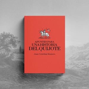 APUNTES PARA UNA HISTORIA DEL QUIJOTE. | 9788419753311 | ROMERO, JUAN CRISTÓBAL