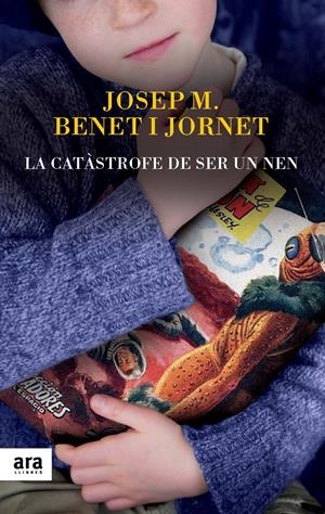 LA CATÀSTROFE DE SER UN NEN | 9788416154012TA | BENET I JORNET, JOSEP MARIA