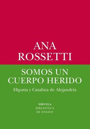 SOMOS UN CUERPO HERIDO.HIPATIA Y CATALINA DE ALEJANDRÍA | 9788419744531 | ROSSETTI, ANA