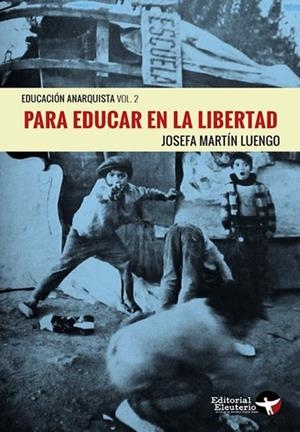 PARA EDUCAR EN LIBERTAD. EDUCACIÓN ANARQUISTA 2 | 9789569261176 | MARTÍN LUENGO, JOSEFA