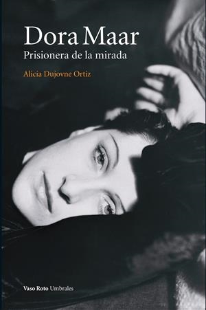 DORA MAAR (2º ED). PRISIONERA DE LA MIRADA | 9788419693464 | DUJOVNE ORTIZ, ALICIA