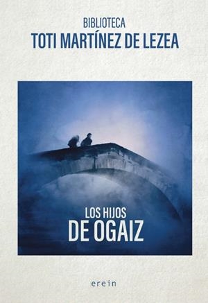 LOS HIJOS DE OGAIZ | 9788491098874 | MARTÍNEZ DE LEZEA, TOTI