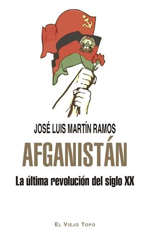 AFGANISTÁN. LA ÚLTIMA REVOLUCIÓN DEL SIGLO XX | 9788419778192 | MARTÍN RAMOS, JOSÉ LUIS