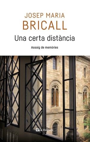 UNA CERTA DISTÀNCIA. ASSAIG DE MEMÒRIES | 9788482648309TA | BRICALL MASIP, JOSEP MARIA
