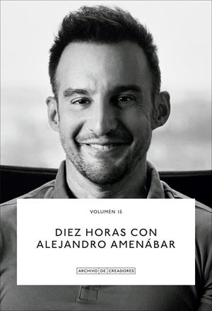 DIEZ HORAS CON ALEJANDRO AMENÁBAR. | 9788410024038 | AMENÁBAR., ALEJANDRO / LUCAS., ANTONIO