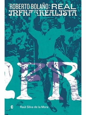 ROBERTO BOLAÑO: REAL INFRARREALISTA | 9789566280002 | SILVA DE LA MORA, RAÚL