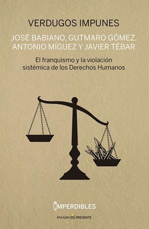 VERDUGOS IMPUNES (IMPERDIBLES) | 9788412791532 | BABIANO MORA, JOSÉ/GÓMEZ BRAVO, GUTMARO/MÍGUEZ MACHO, ANTONIO/TÉBAR HURTADO, JAVIER