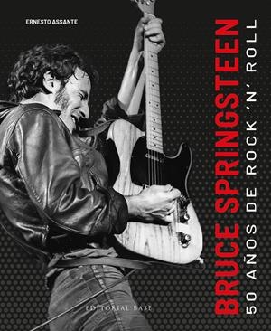 BRUCE SPRINGSTEEN. 50 AÑOS DE ROCK'N'ROLL | 9788410043169 | ASSANTE, ERNESTO