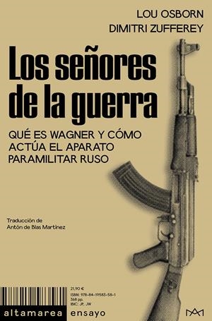 LOS SEÑORES DE LA GUERRA.QUÉ ES WAGNER Y CÓMO ACTÚA EL APARATO PARAMILITAR RUSO | 9788419583581 | OSBORN, LOU/ZUFFEREY, DIMITRI