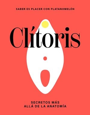 CLÍTORIS: SECRETOS MÁS ALLÁ DE LA ANATOMÍA | 9788419043290 | PLATANOMELÓN