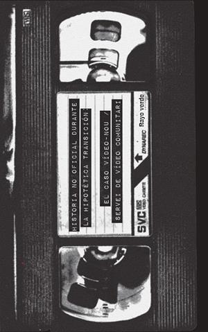 HISTORIA NO OFICIAL DURANTE LA HIPOTÉTICA TRANSICIÓN: EL CASO VÍDEO-NOU / SERVEI DE VÍDEO COMUNITARIO | 9788419206374 | AAVV