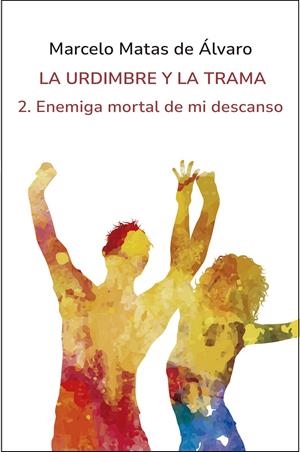 ENEMIGA MORTAL DE MI DESCANSO | 9788416822508TA | MATAS DE ÁLVARO, MARCELO