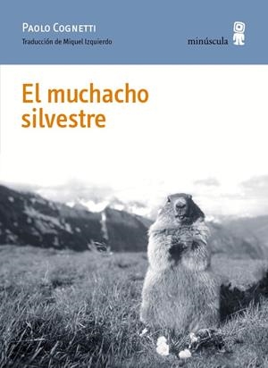 EL MUCHACHO SILVESTRE | 9788494675454TA | COGNETTI, PAOLO