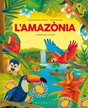 L'AMAZÒNIA. LA FONT DE LA VIDA | 9788419095695 | ROMERO MARIÑO, SOLEDAD