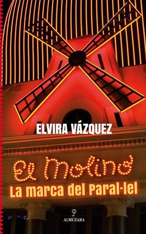 EL MOLINO, LA MARCA DEL PARAL·LEL | 9788411316514 | VÁZQUEZ, ELVIRA 