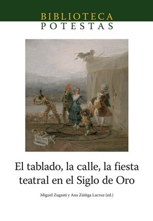 EL TABLADO, LA CALLE, LA FIESTA TEATRAL EN EL SIGLO DE ORO | 9788418432828 | AAVV