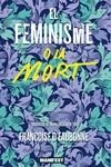EL FEMINISME O LA MORT | 9788419719478 | EAUBONE, FRANÇOISE D'