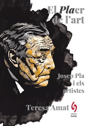 EL PLAER DE L'ART. JOSEP PLA I ELS ARTISTES | 9788412730883 | AMAT, TERESA