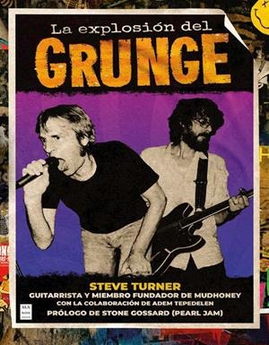 LA EXPLOSIÓN DEL GRUNGE | 9788418703928 | TURNER, STEVE / TEPEDELEN, ADEM