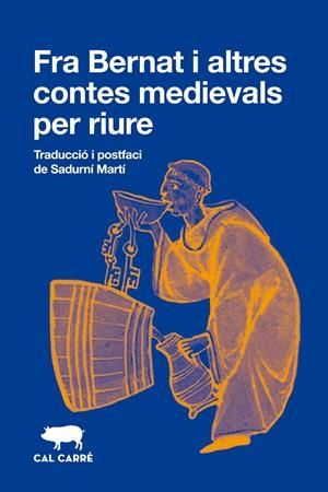 FRA BERNAT. I ALTRES CONTES MEDIEVALS PER RIURE | 9788412863536 | DE LA VIA, FRANCESC / SERRADELL, BERNAT