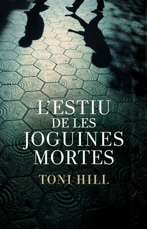 L'ESTIU DE LES JOGUINES MORTES (INSPECTOR SALGADO 1) | 9788401387982TA | HILL, TONI