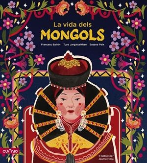 LA VIDA DELS MONGOLS | 9788482896946 | PEIX CRUZ, SUSANA / JARGALSAIKHAN, TUYA / BAILÓN, FRANCESC