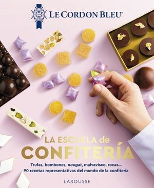 LA ESCUELA DE CONFITERÍA. LE CORDON BLEU® | 9788410124509 | AAVV