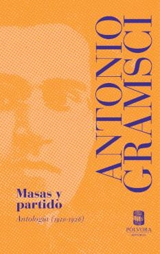 MASAS Y PARTIDO. ANTOLOGÍA (1910-1926) | 9789569441967 | ANTONIO GRAMSCI