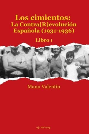 LOS CIMIENTOS: LA CONTRA[R]EVOLUCIÓN ESPAÑOLA (1931-1936) | 9788409614660 | VALENTIN, MANU