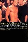 CINE Y ENTRETENIMIENTO. ELEMENTOS PARA UNA CRÍTICA POLÍTICA DEL FILM | 9788449314742TA | HENRY GIROUX / HENRY GIROUX