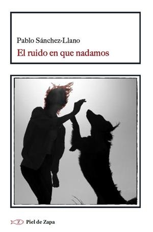 EL RUIDO EN QUE NADAMOS | 9788410328297TA | SÁNCHEZ-LLANO, PABLO