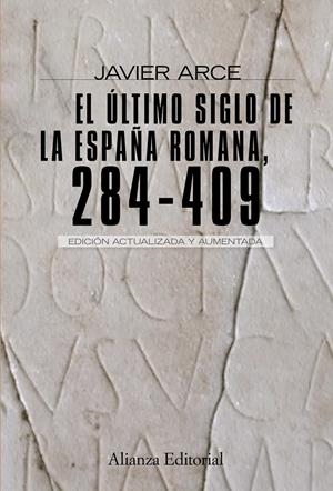 EL ÚLTIMO SIGLO DE LA ESPAÑA ROMANA  (284-409) | 9788420682662 | ARCE, JAVIER