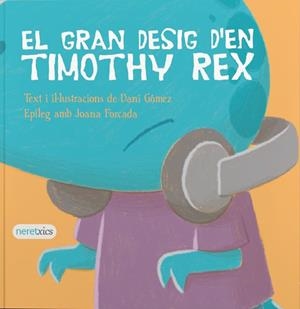 EL GRAN DESIG D'EN TIMOTHY REX | 9788412838497 | GÓMEZ, DANI