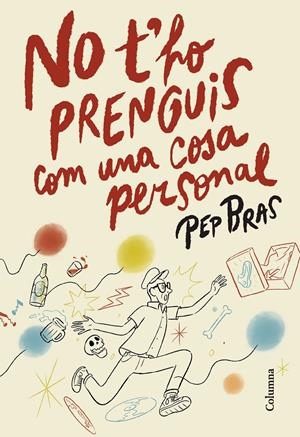 NO T'HO PRENGUIS COM UNA COSA PERSONAL | 9788466433051 | BRAS, PEP